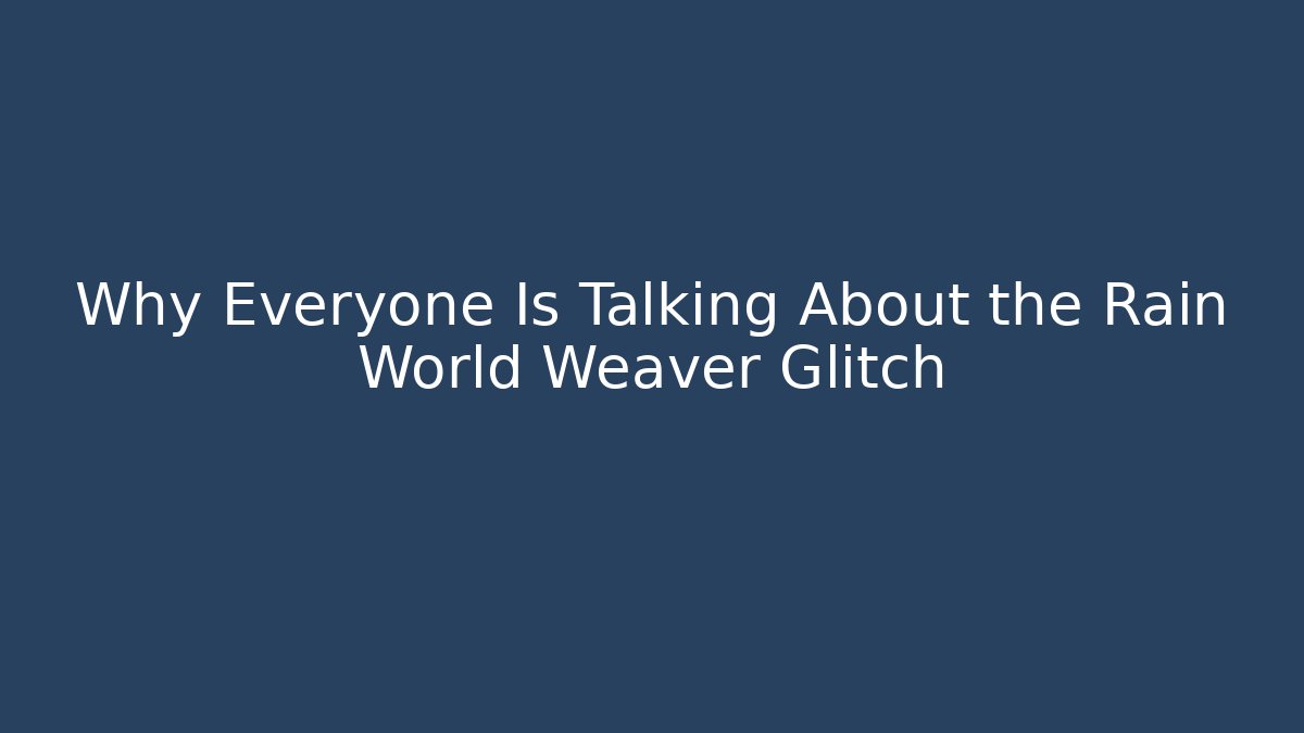 Why Everyone Is Talking About the Rain World Weaver Glitch - Sports History Weekly