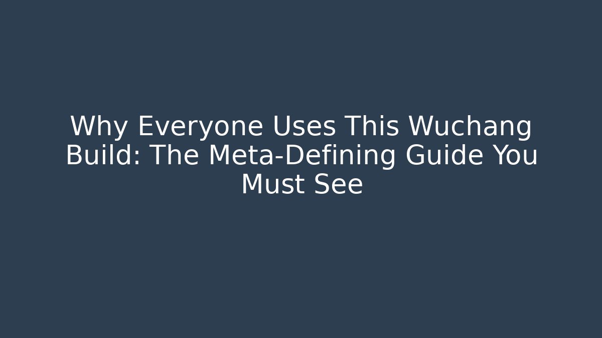 Why Everyone Uses This Wuchang Build: The Meta-Defining Guide You Must See