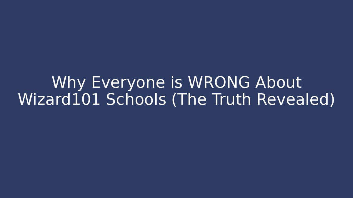 Why Everyone is WRONG About Wizard101 Schools (The Truth Revealed) - Sports History Weekly