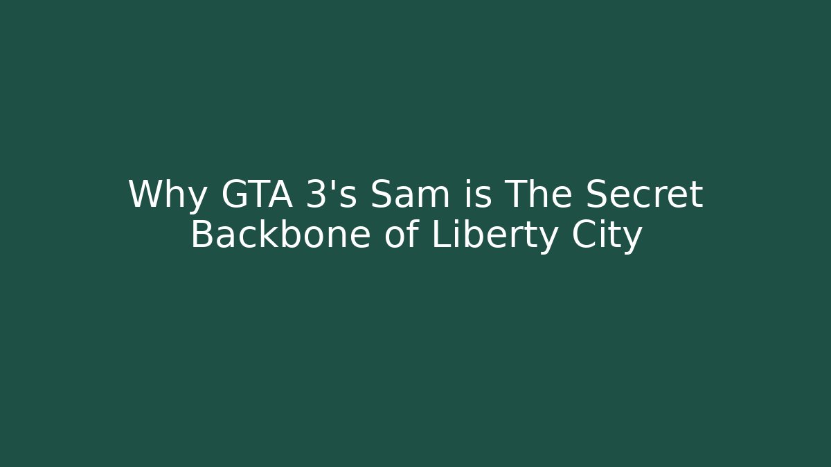 Why GTA 3's Sam is The Secret Backbone of Liberty City