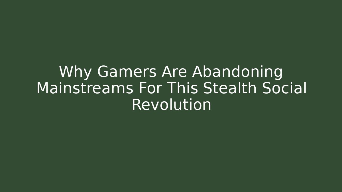 Why Gamers Are Abandoning Mainstreams For This Stealth Social Revolution