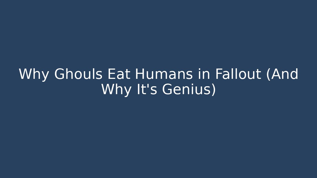 Why Ghouls Eat Humans in Fallout (And Why It's Genius) - Sports History Weekly