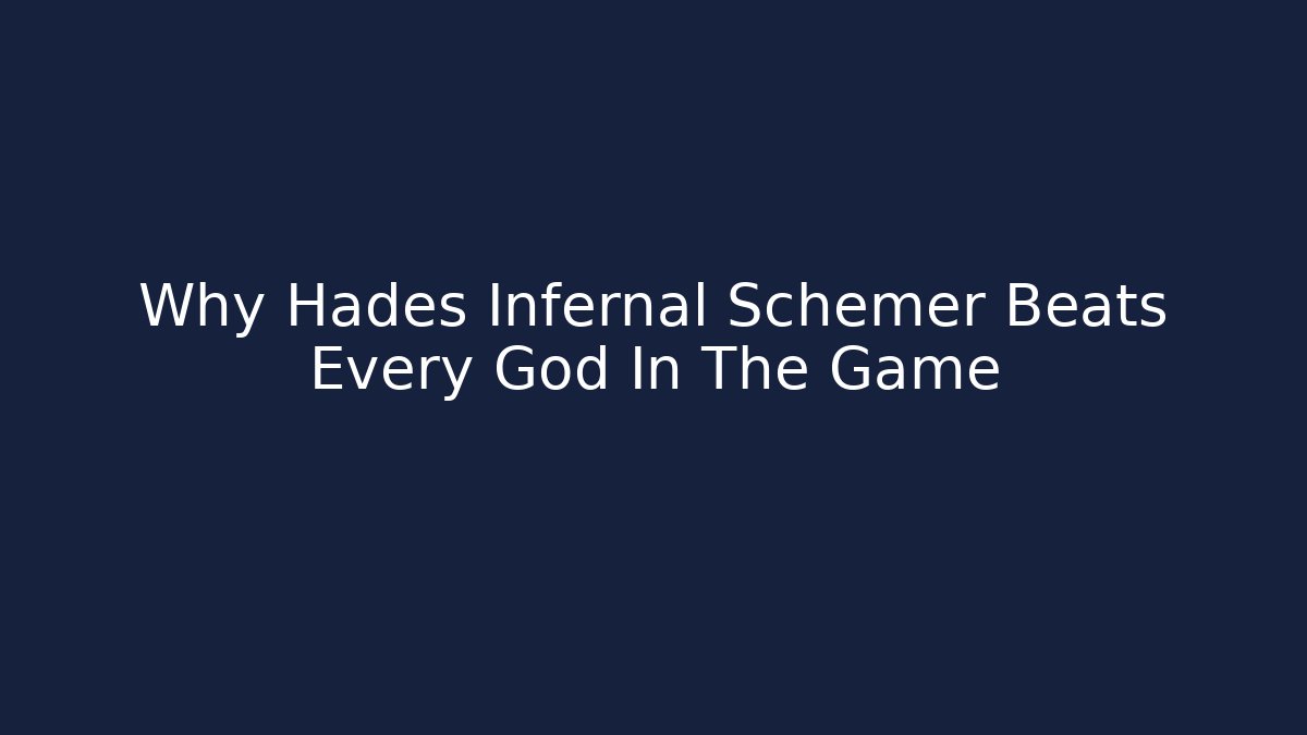 Why Hades Infernal Schemer Beats Every God In The Game - Sports History Weekly