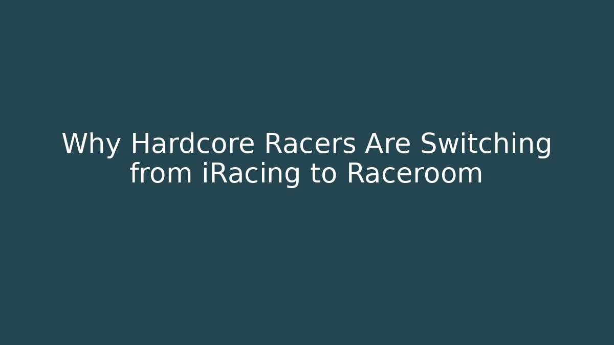 Why Hardcore Racers Are Switching from iRacing to Raceroom