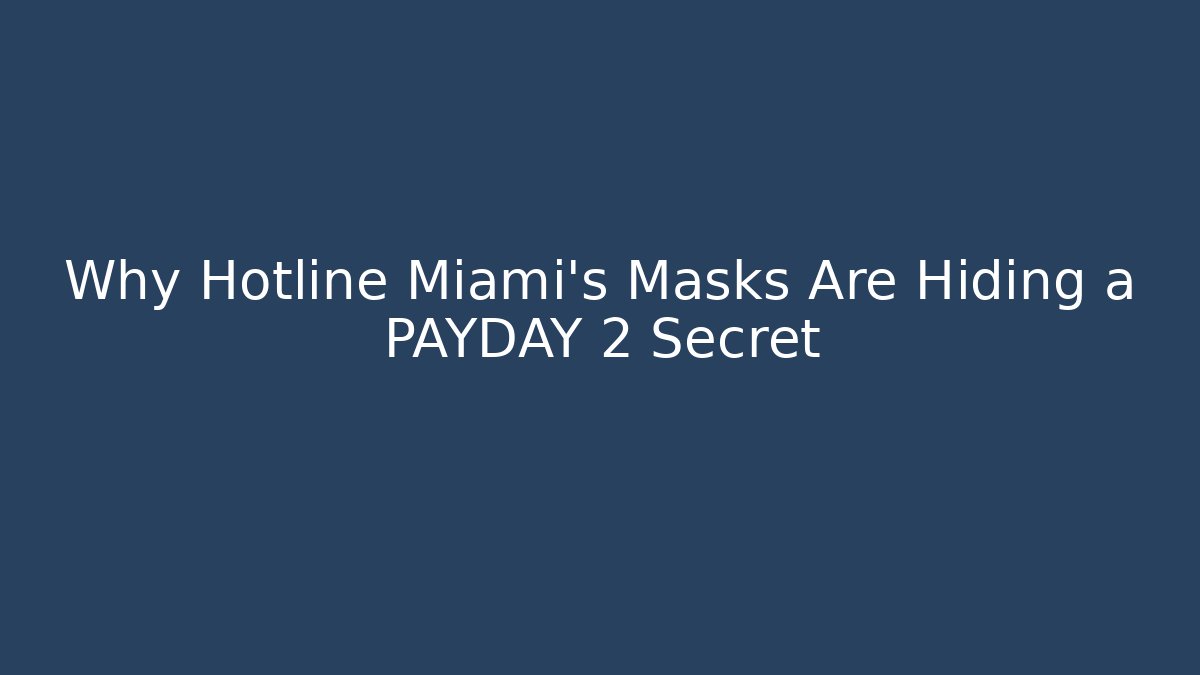 Why Hotline Miami's Masks Are Hiding a PAYDAY 2 Secret