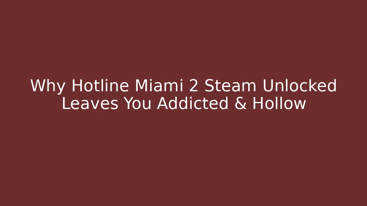 Why Hotline Miami 2 Steam Unlocked Leaves You Addicted & Hollow - Sports History Weekly