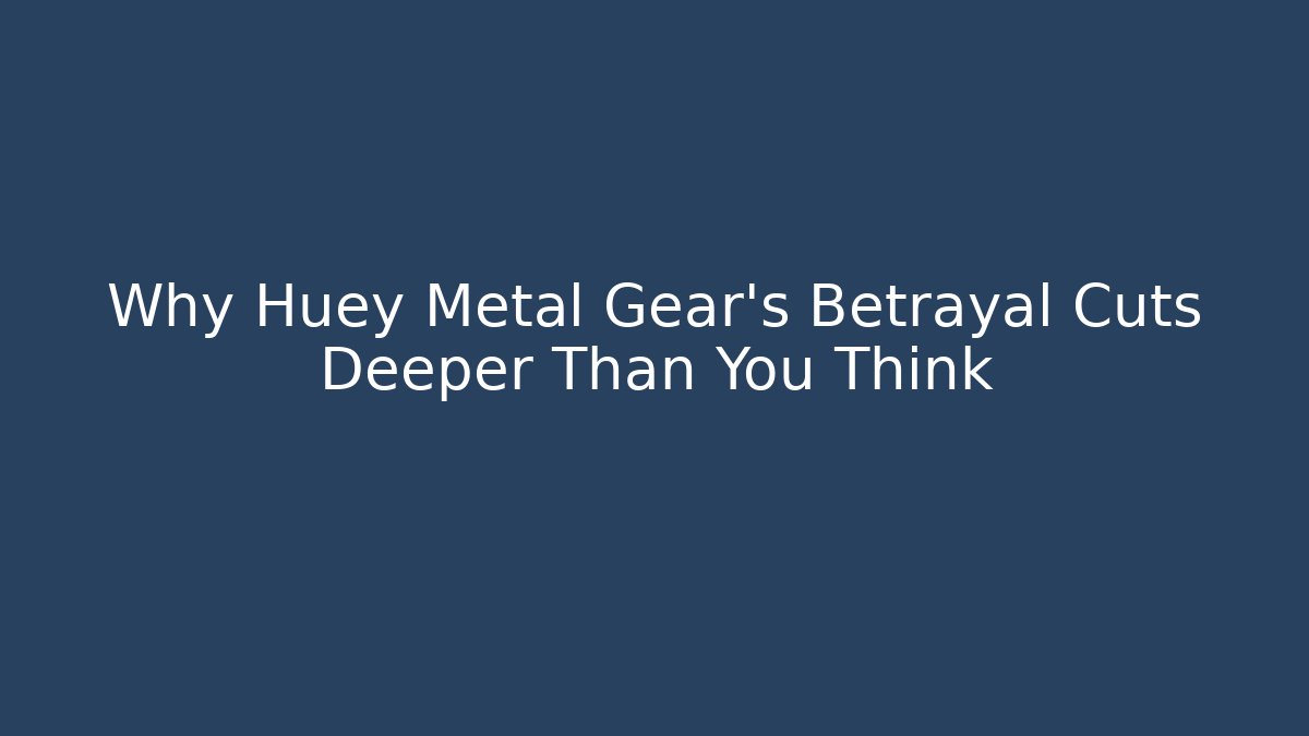 Why Huey Metal Gear's Betrayal Cuts Deeper Than You Think - Sports History Weekly