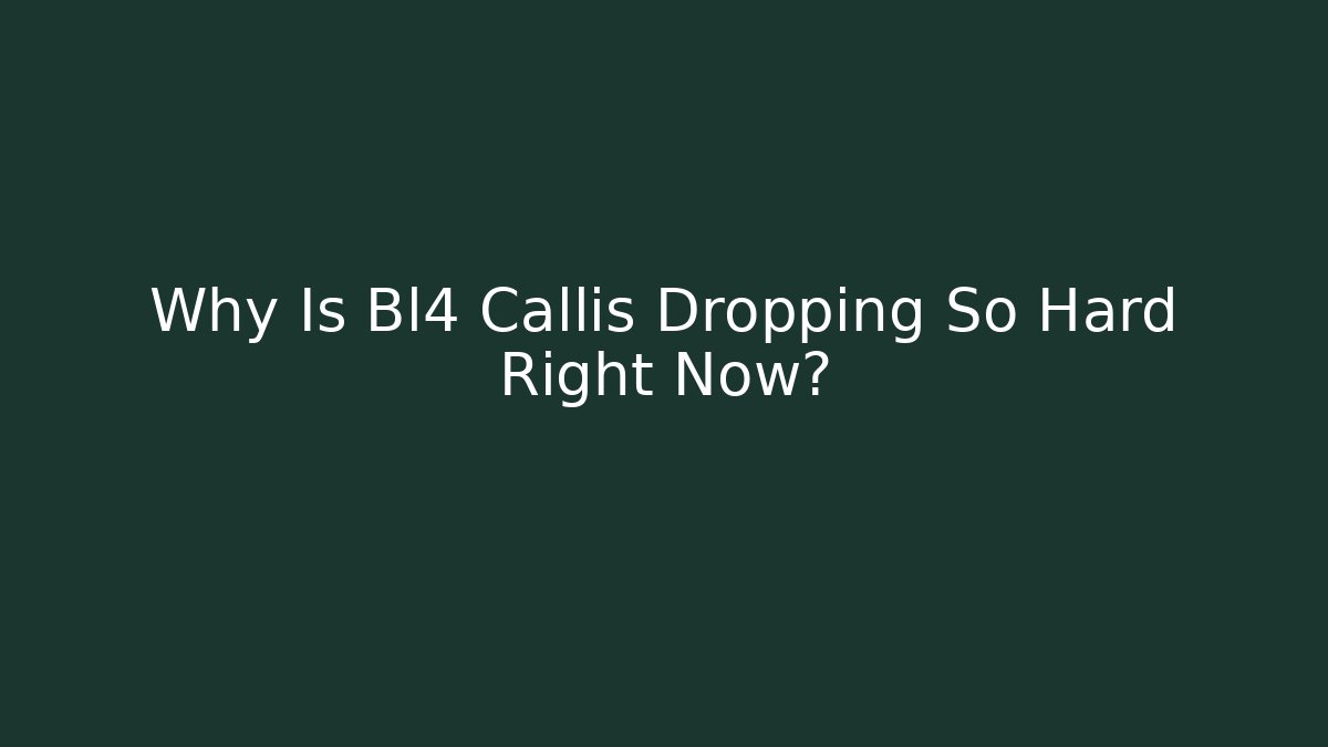 Why Is Bl4 Callis Dropping So Hard Right Now?