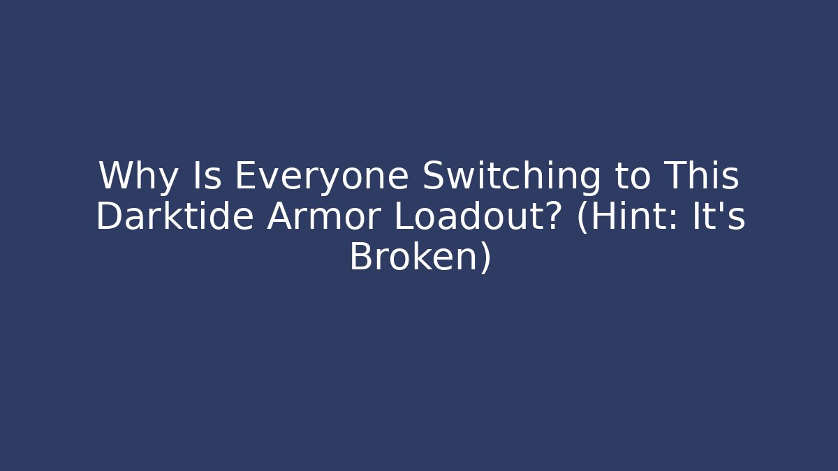 Why Is Everyone Switching to This Darktide Armor Loadout? (Hint: It’s Broken)