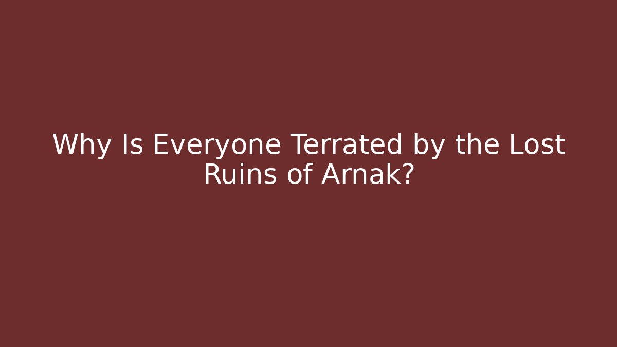 Why Is Everyone Terrated by the Lost Ruins of Arnak?