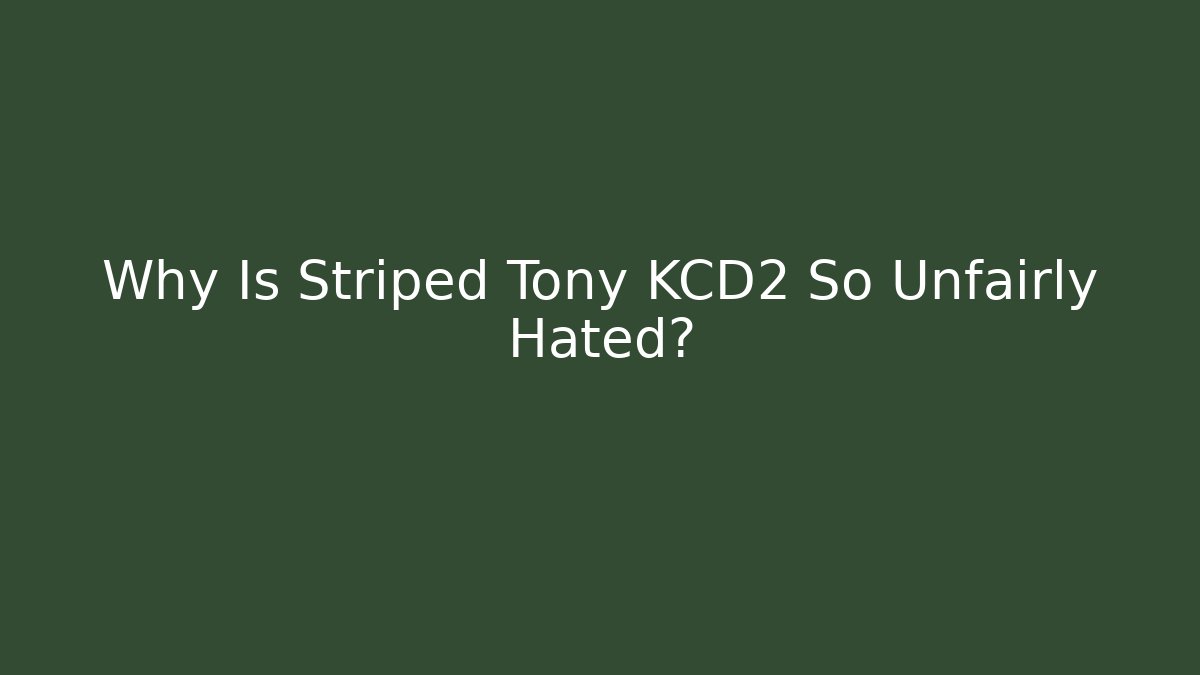 Why Is Striped Tony KCD2 So Unfairly Hated?