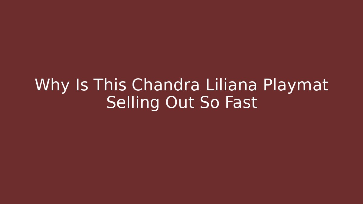 Why Is This Chandra Liliana Playmat Selling Out So Fast