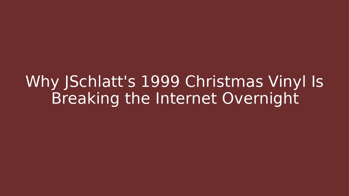 Why JSchlatt’s 1999 Christmas Vinyl Is Breaking the Internet Overnight