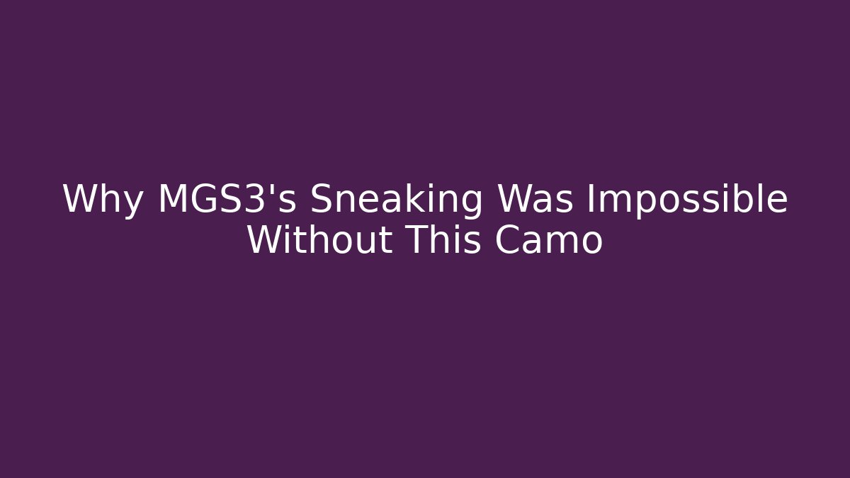 Why MGS3's Sneaking Was Impossible Without This Camo