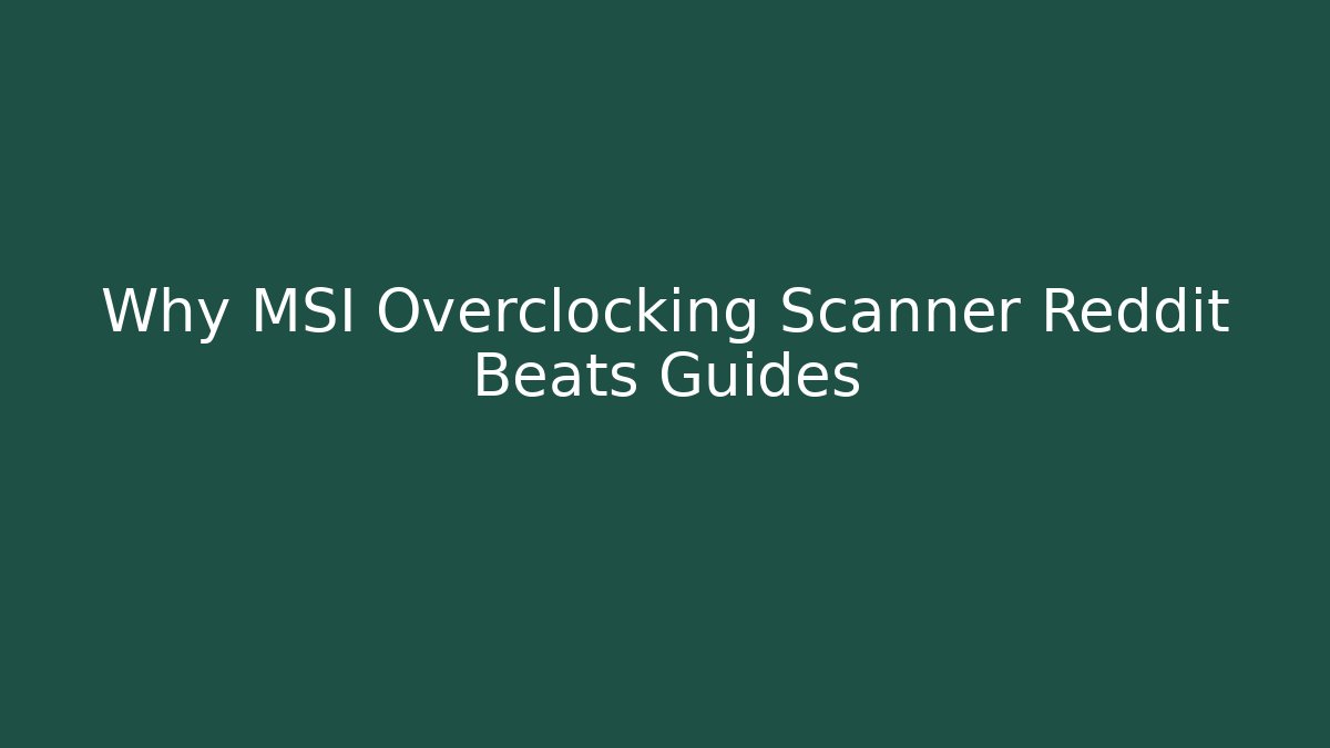 Why MSI Overclocking Scanner Reddit Beats Guides - Sports History Weekly