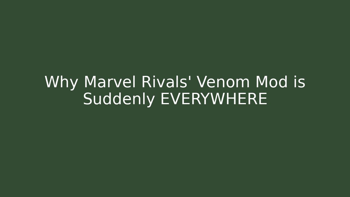Why Marvel Rivals' Venom Mod is Suddenly EVERYWHERE
