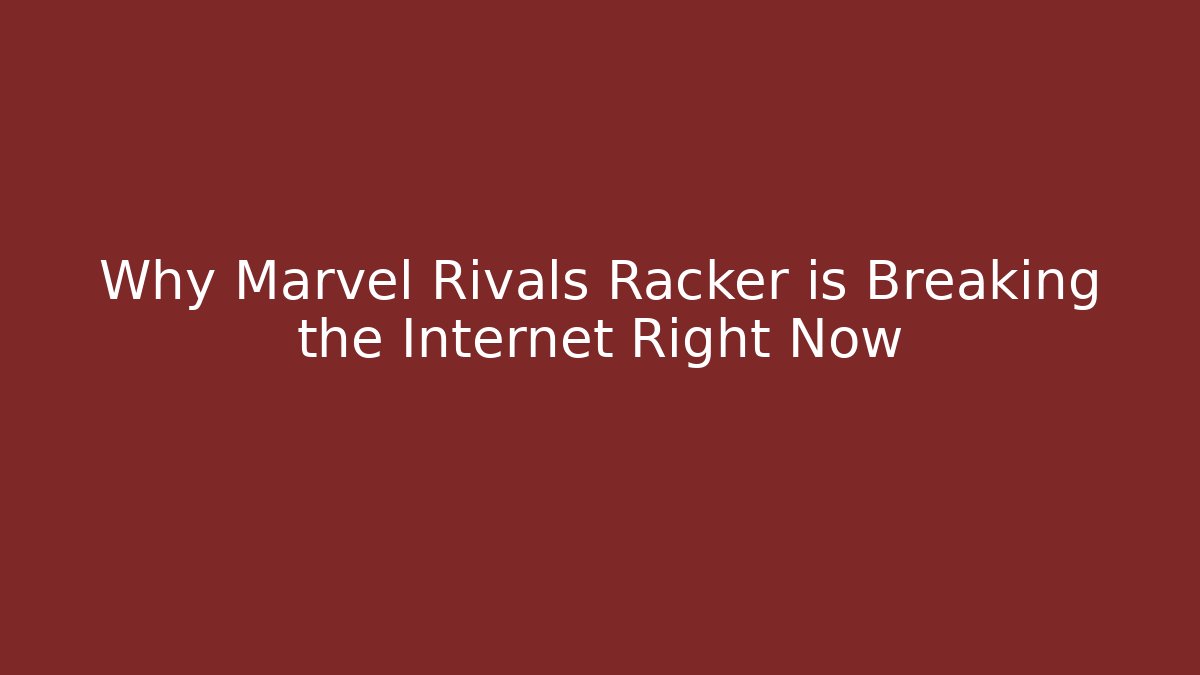 Why Marvel Rivals Racker is Breaking the Internet Right Now