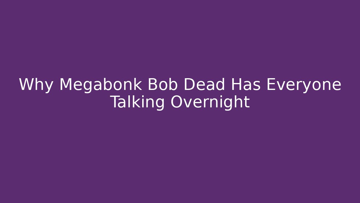 Why Megabonk Bob Dead Has Everyone Talking Overnight