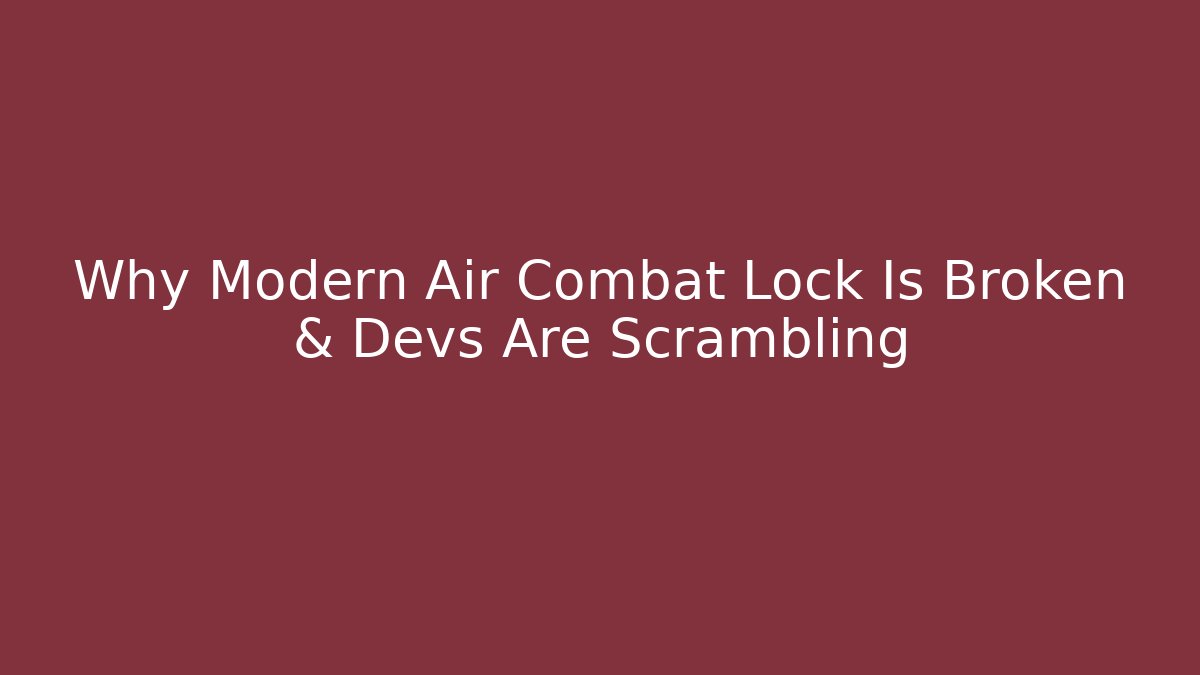 Why Modern Air Combat Lock Is Broken & Devs Are Scrambling