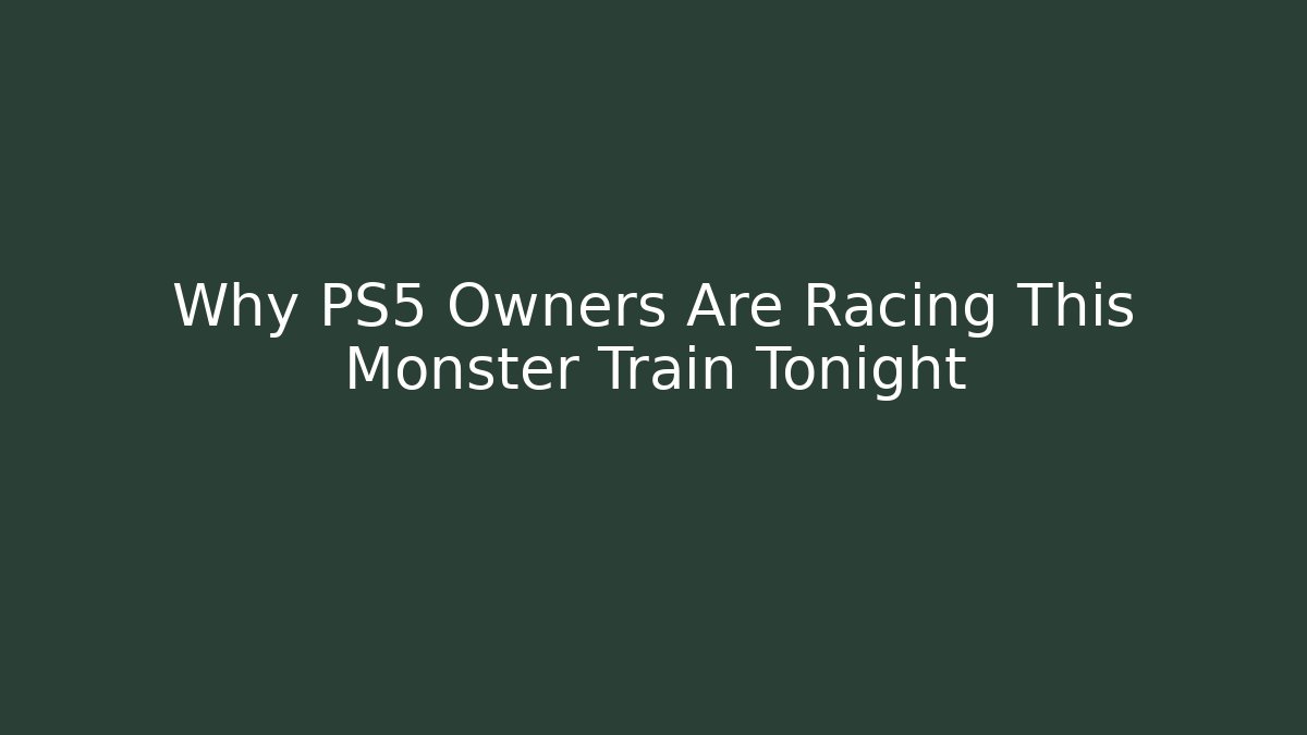 Why PS5 Owners Are Racing This Monster Train Tonight