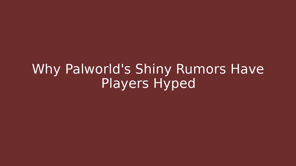 Why Palworld's Shiny Rumors Have Players Hyped