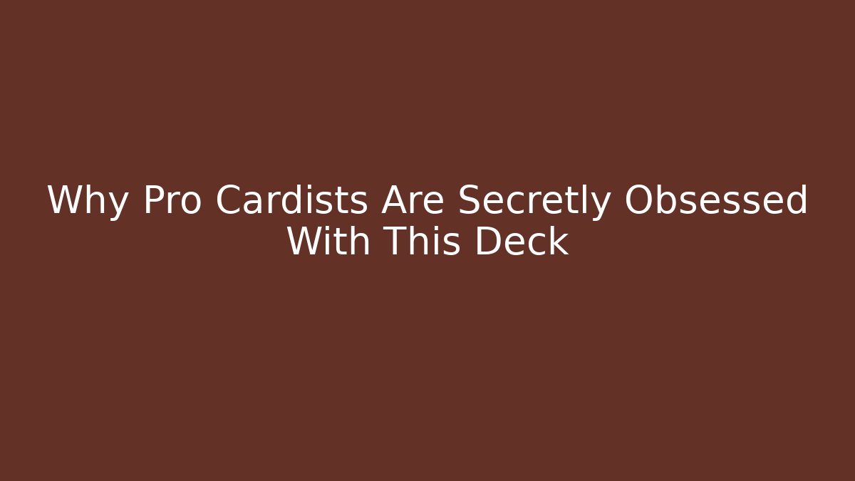 Why Pro Cardists Are Secretly Obsessed With This Deck