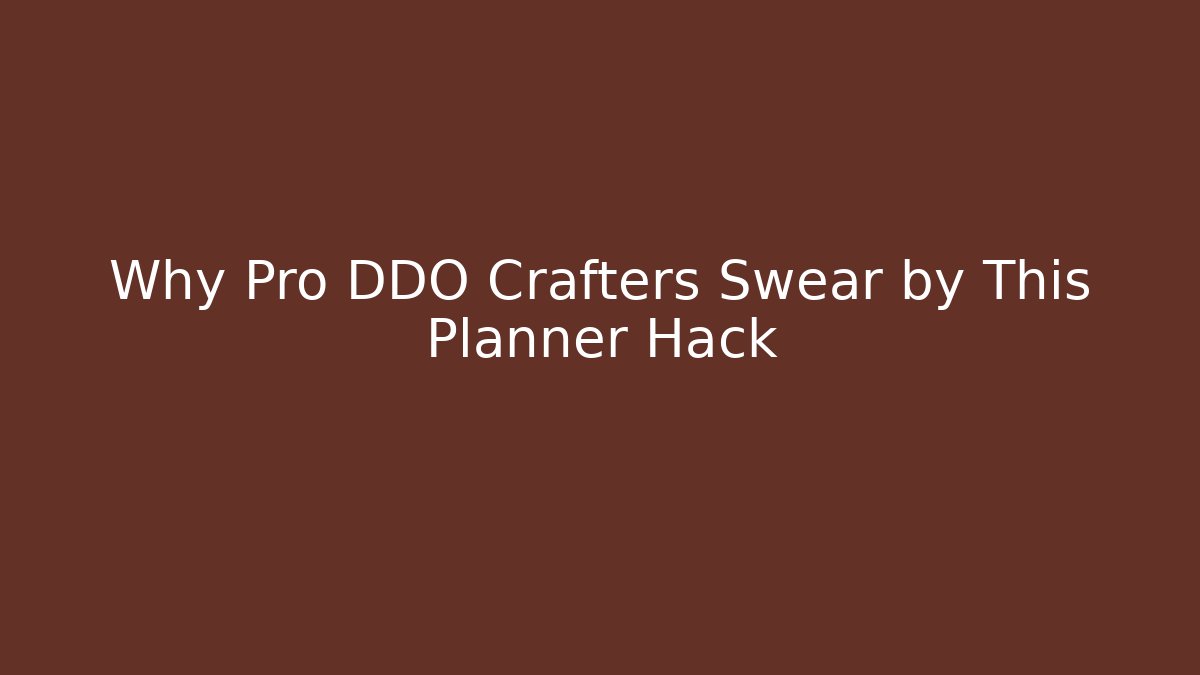 Why Pro DDO Crafters Swear by This Planner Hack - Sports History Weekly