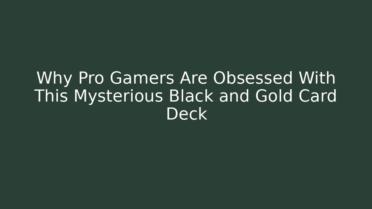 Why Pro Gamers Are Obsessed With This Mysterious Black and Gold Card Deck