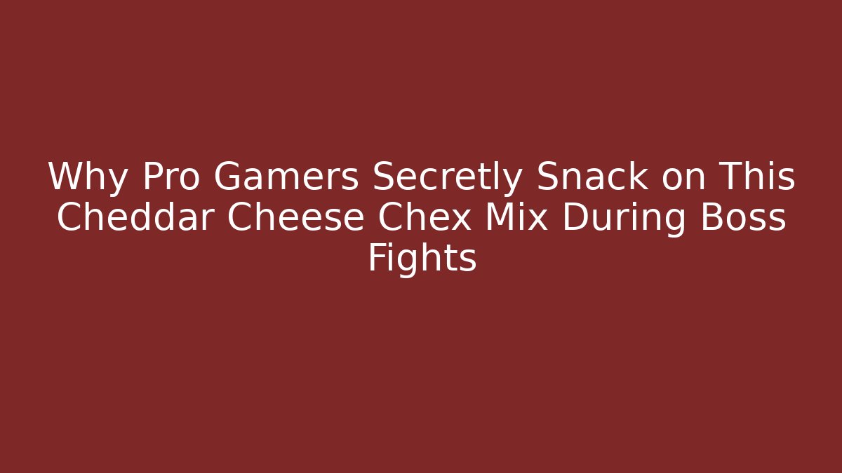 Why Pro Gamers Secretly Snack on This Cheddar Cheese Chex Mix During Boss Fights - Sports History Weekly