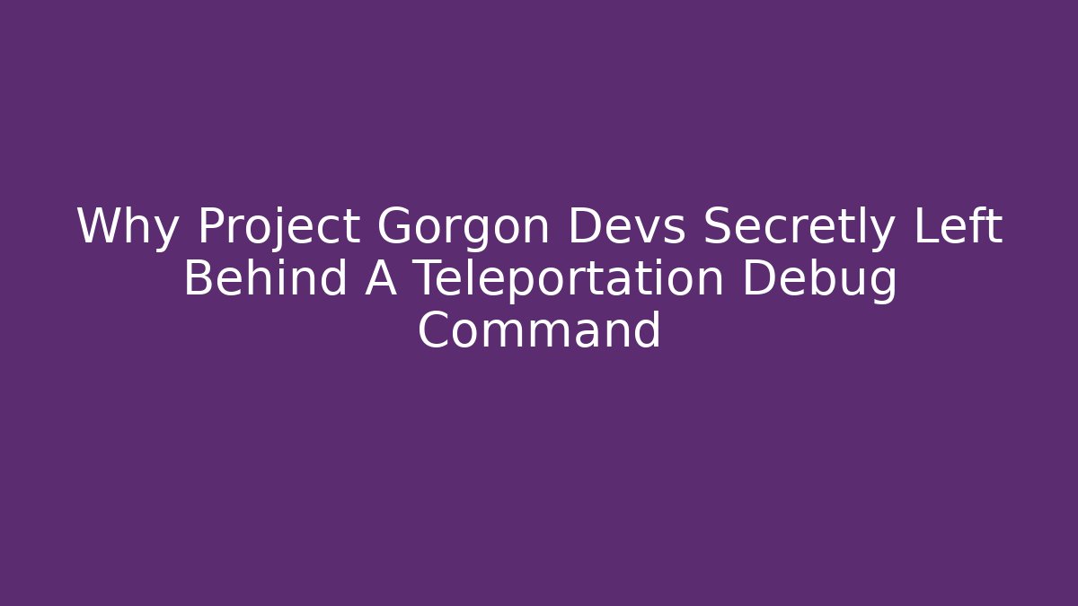 Why Project Gorgon Devs Secretly Left Behind A Teleportation Debug Command