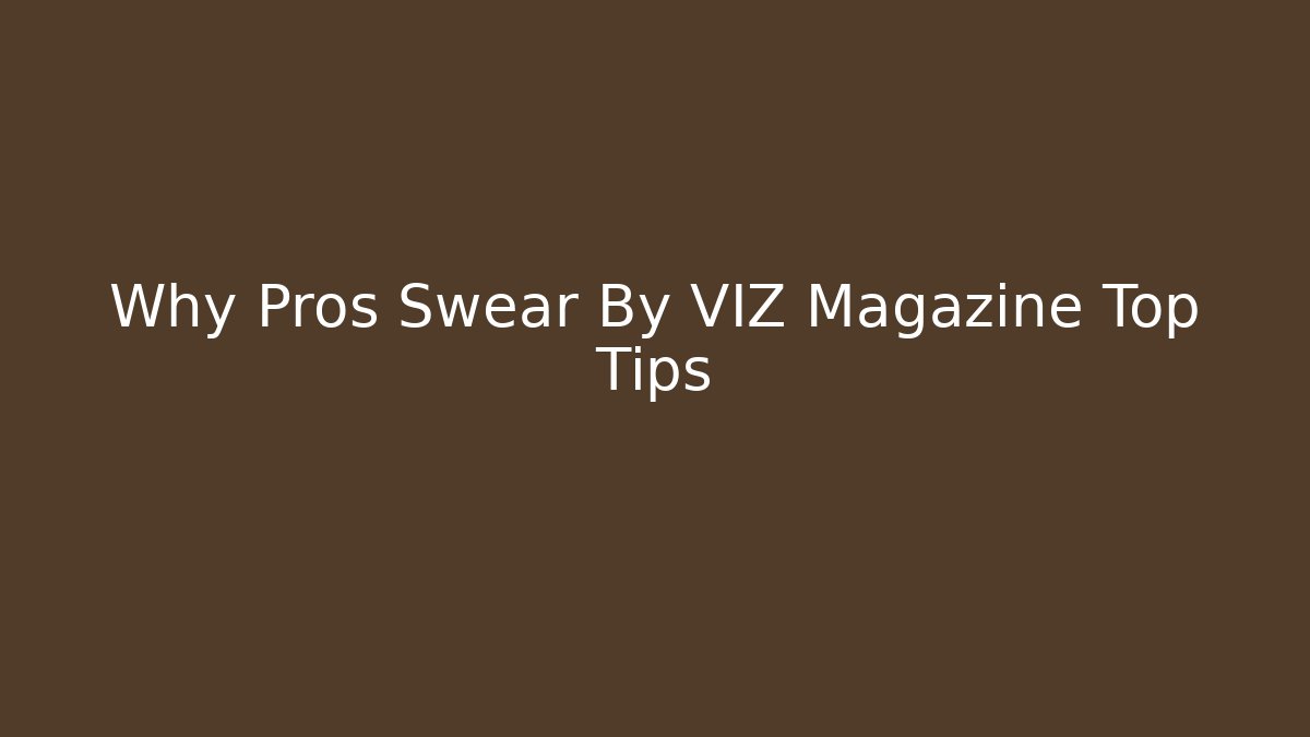 Why Pros Swear By VIZ Magazine Top Tips - Sports History Weekly