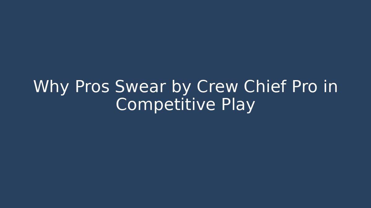 Why Pros Swear by Crew Chief Pro in Competitive Play - Sports History Weekly