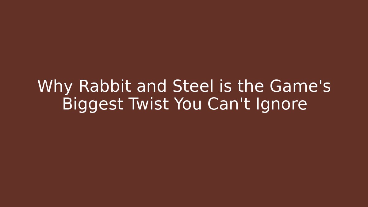 Why Rabbit and Steel is the Game's Biggest Twist You Can't Ignore