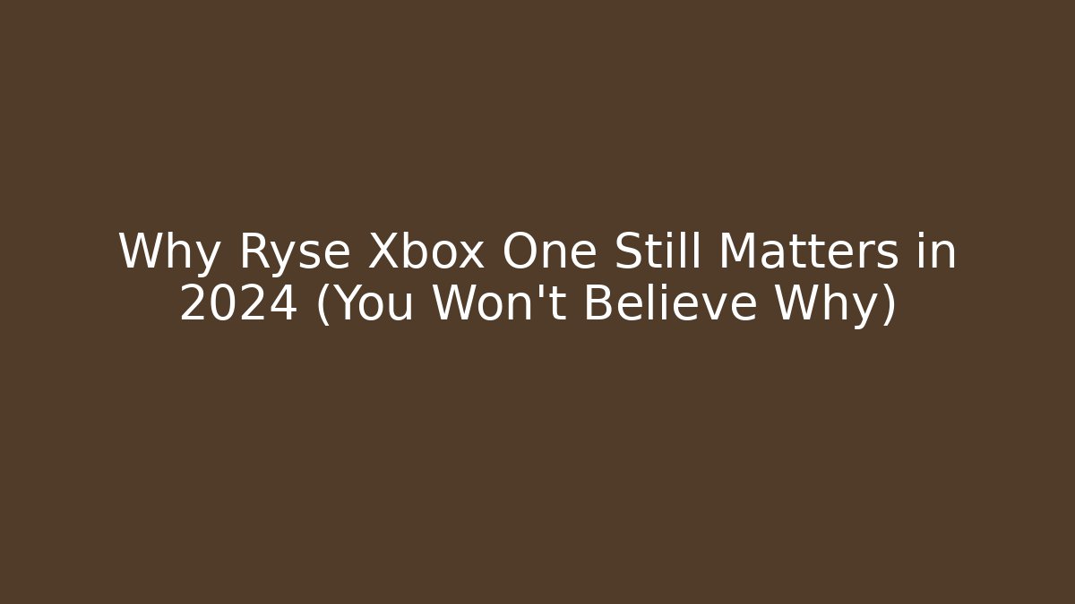 Why Ryse Xbox One Still Matters in 2024 (You Won't Believe Why)