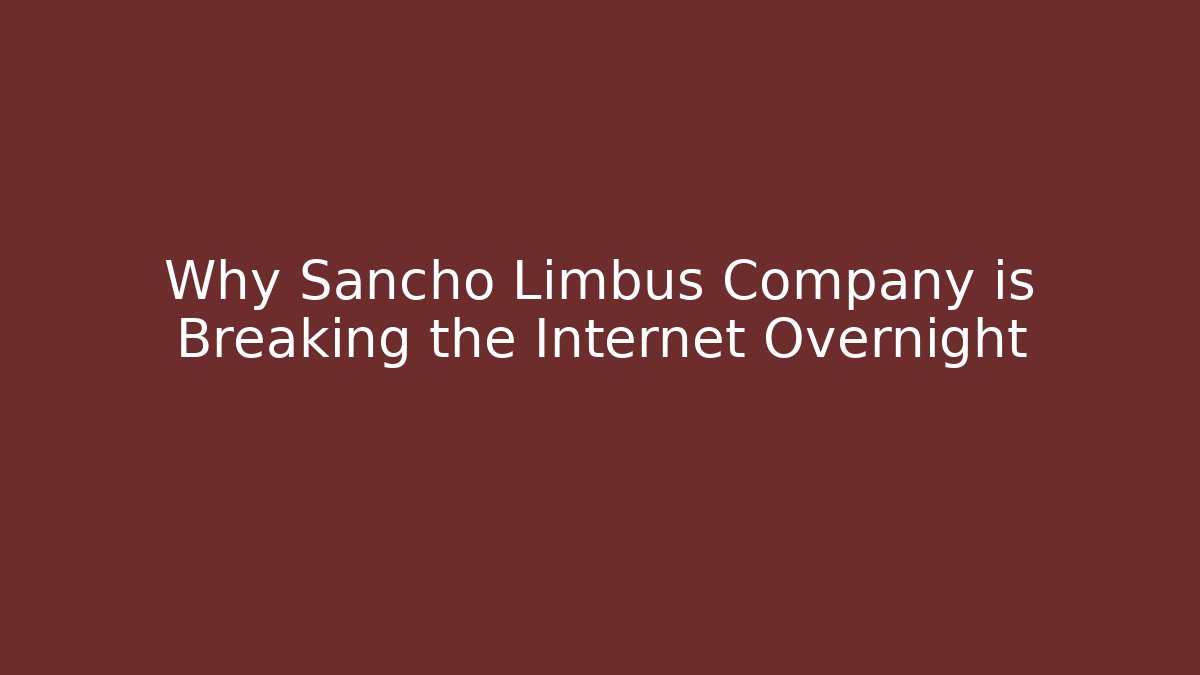 Why Sancho Limbus Company is Breaking the Internet Overnight