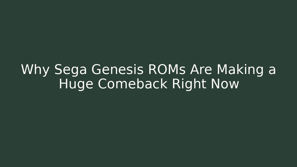 Why Sega Genesis ROMs Are Making a Huge Comeback Right Now