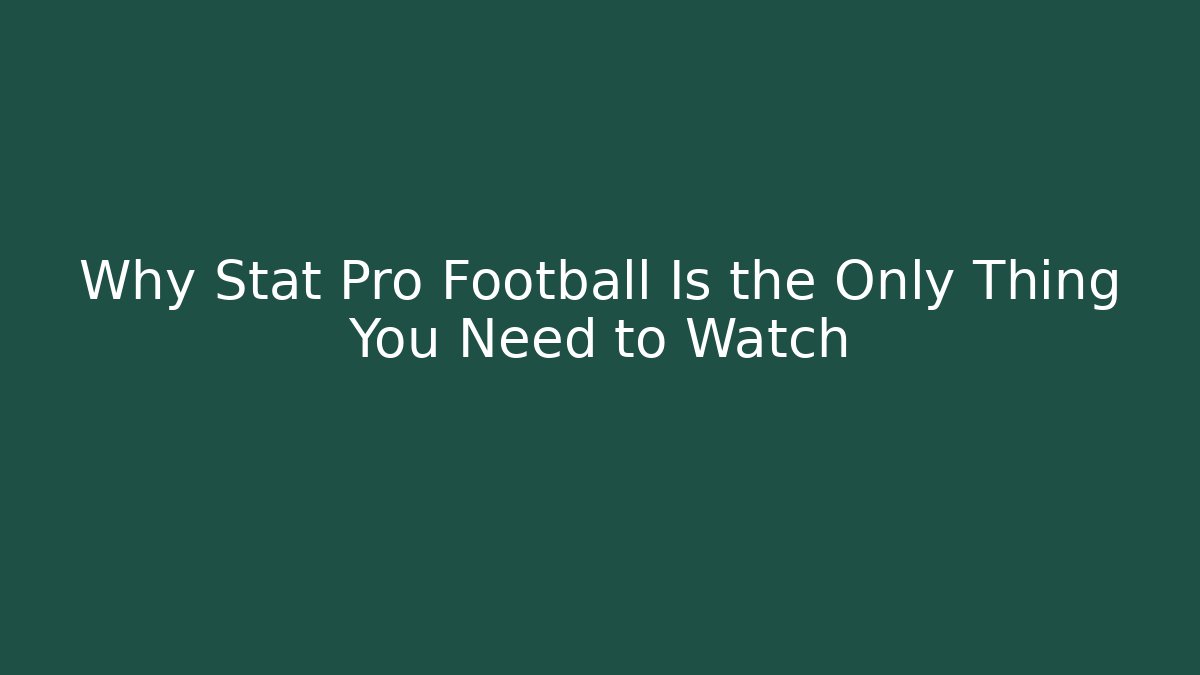 Why Stat Pro Football Is the Only Thing You Need to Watch