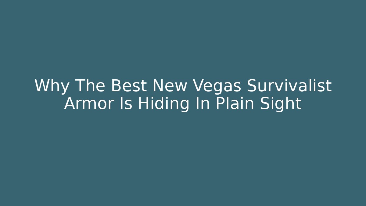 Why The Best New Vegas Survivalist Armor Is Hiding In Plain Sight