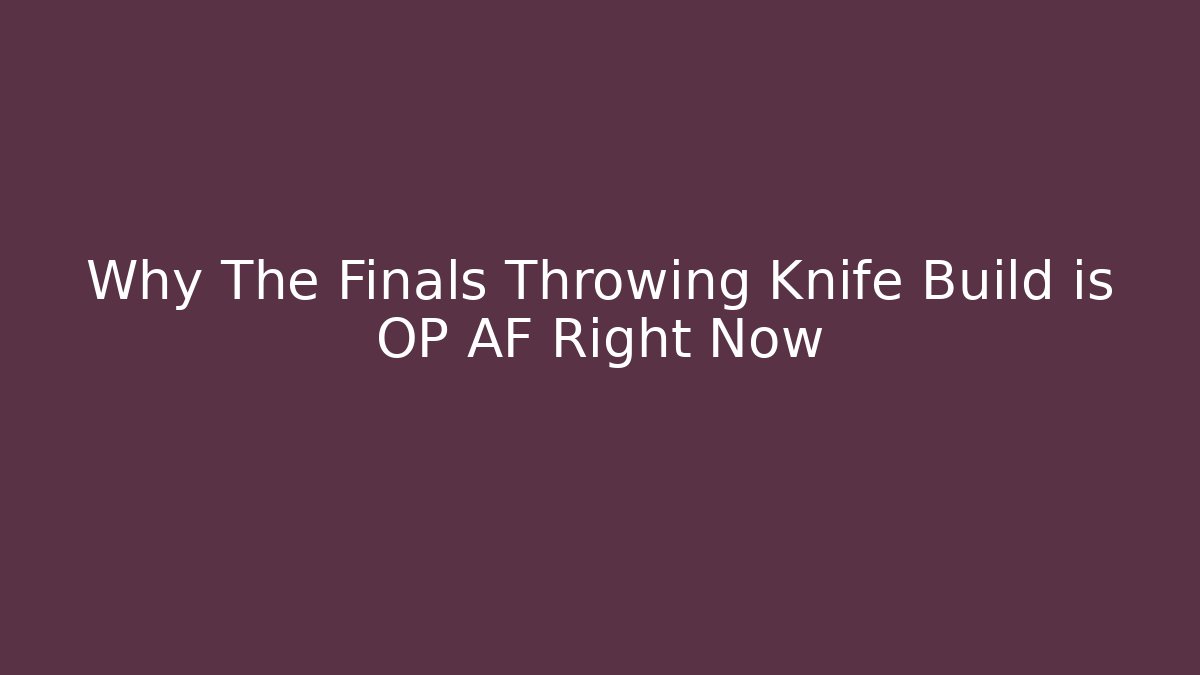 Why The Finals Throwing Knife Build is OP AF Right Now