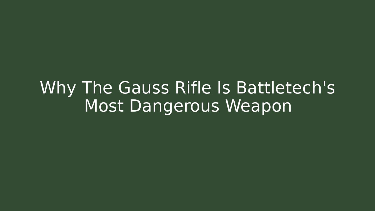 Why The Gauss Rifle Is Battletech's Most Dangerous Weapon - Sports History Weekly