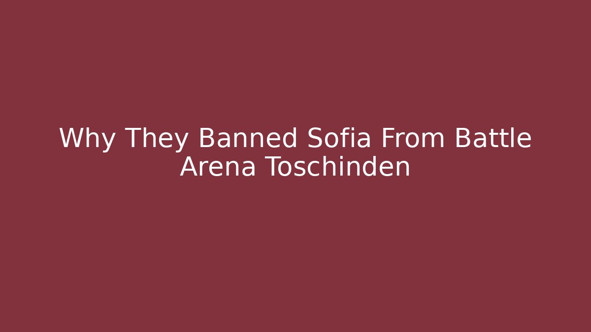 Why They Banned Sofia From Battle Arena Toschinden - Sports History Weekly