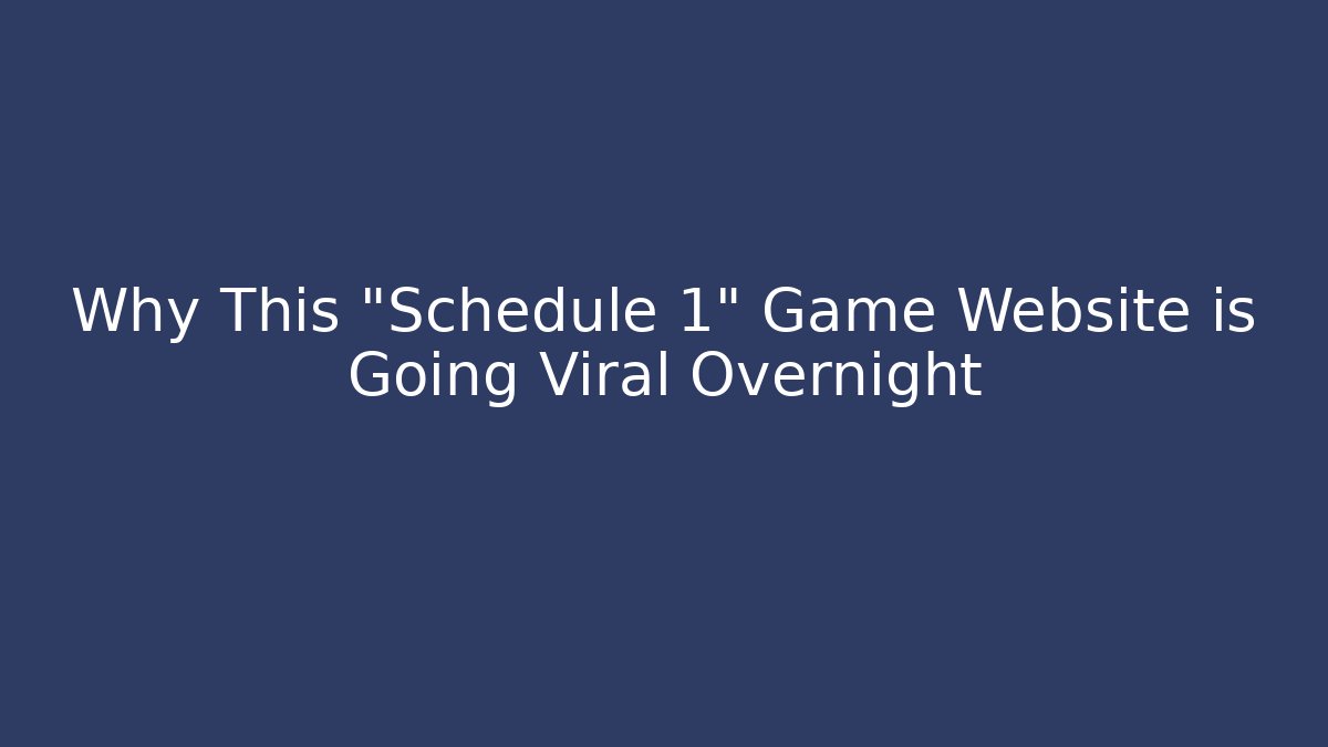 Why This "Schedule 1" Game Website is Going Viral Overnight