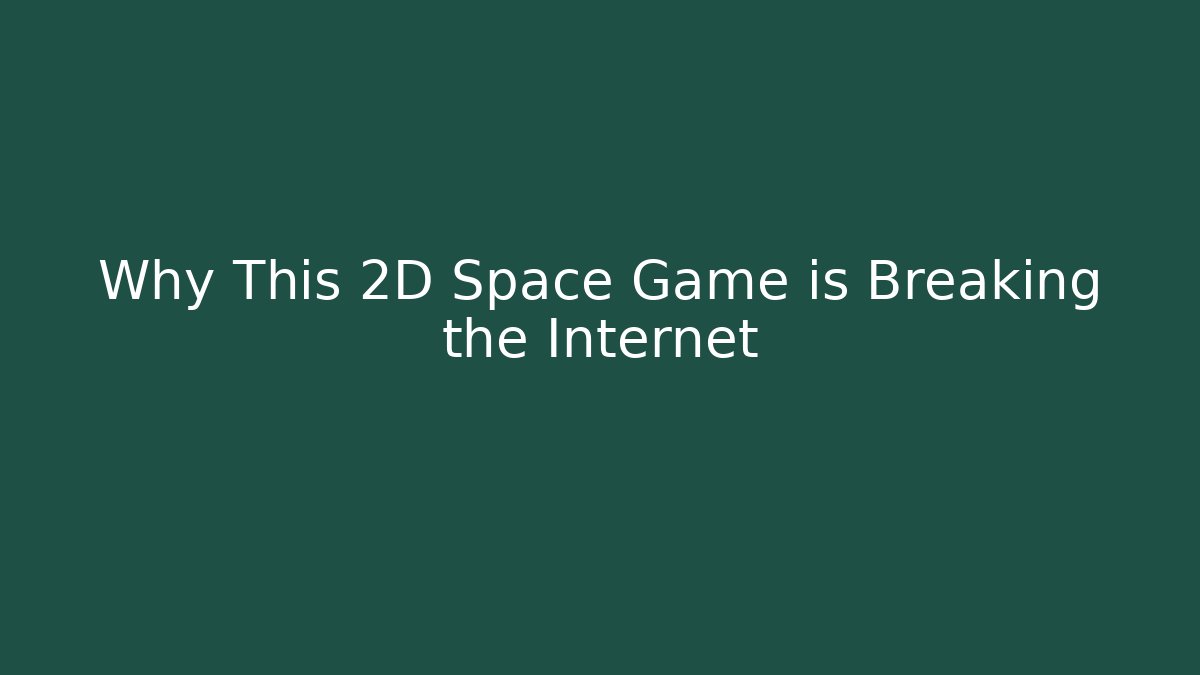 Why This 2D Space Game is Breaking the Internet