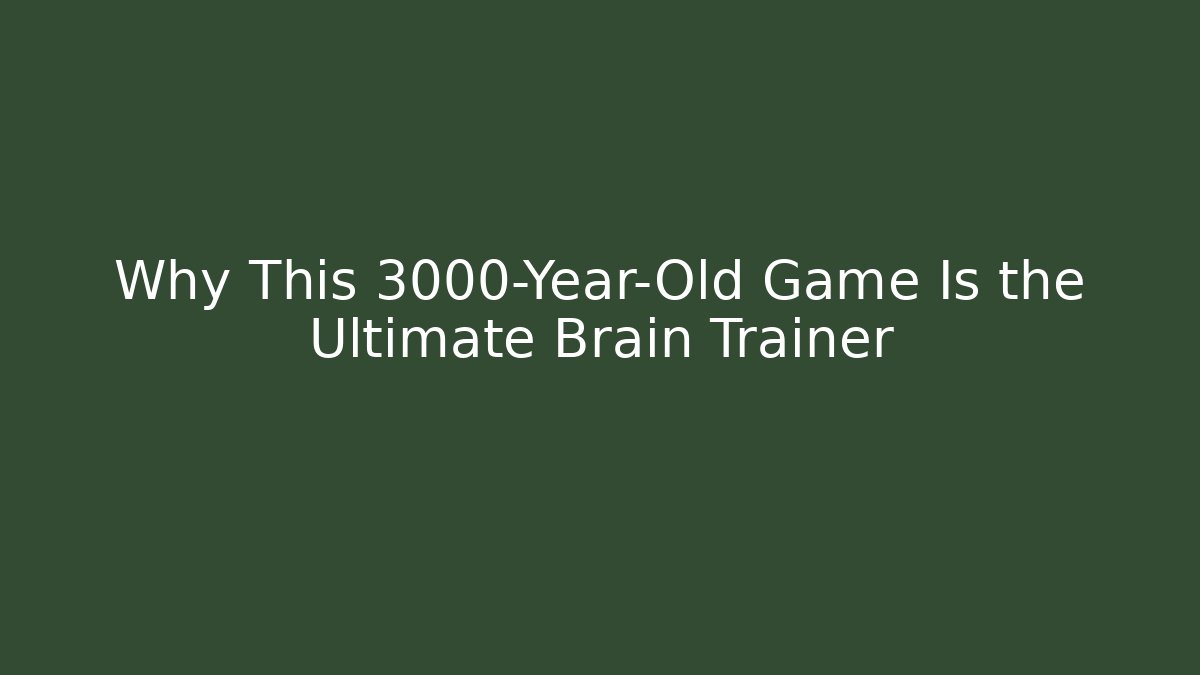 Why This 3000-Year-Old Game Is the Ultimate Brain Trainer - Sports History Weekly