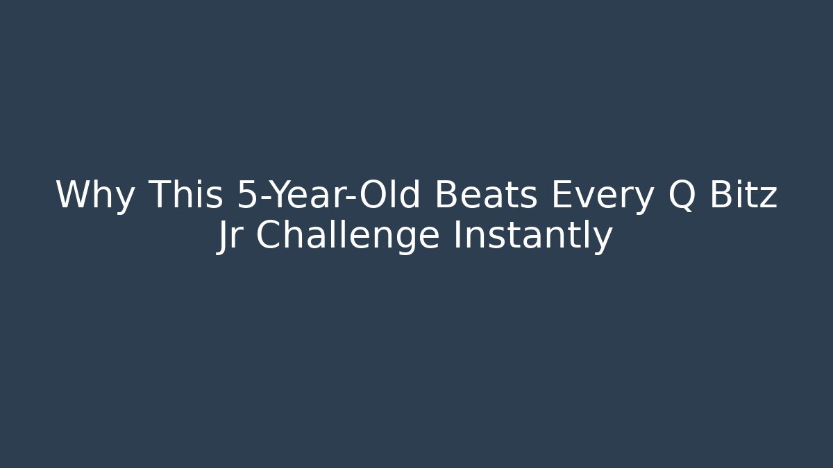 Why This 5-Year-Old Beats Every Q Bitz Jr Challenge Instantly