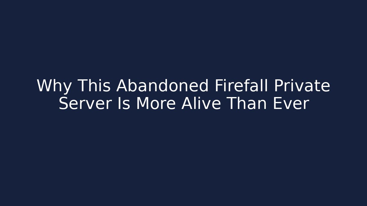 Why This Abandoned Firefall Private Server Is More Alive Than Ever