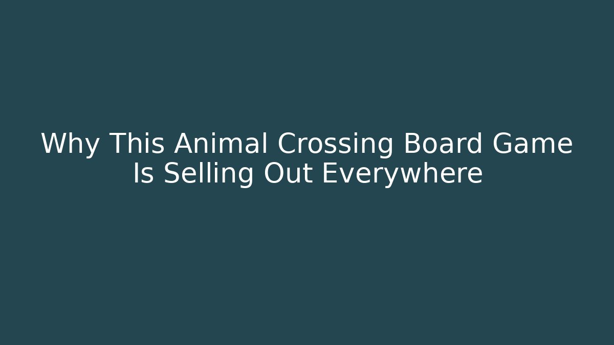 Why This Animal Crossing Board Game Is Selling Out Everywhere