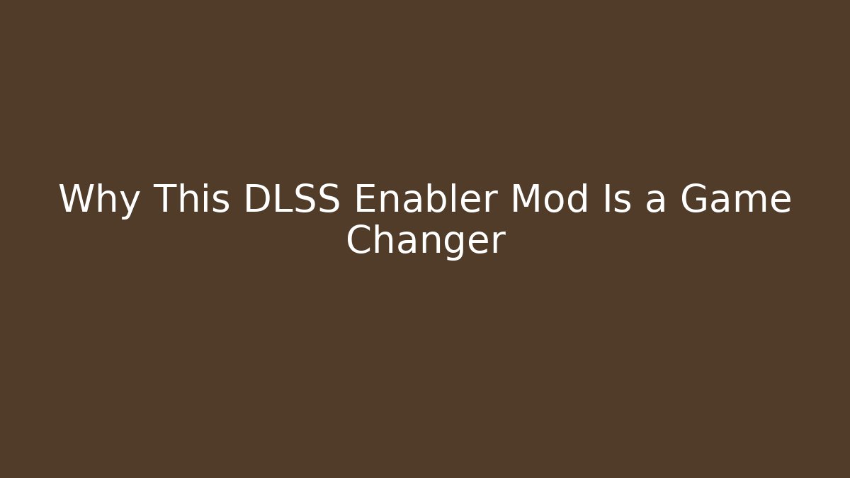 Why This DLSS Enabler Mod Is a Game Changer - Sports History Weekly