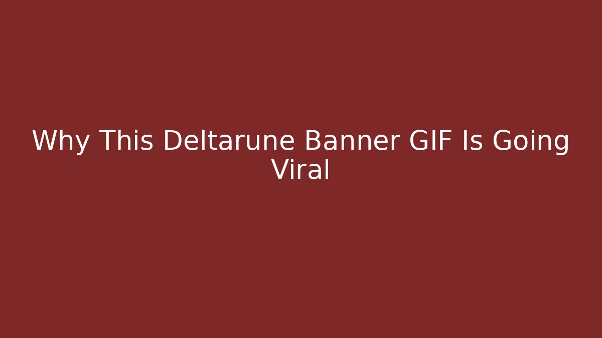 Why This Deltarune Banner GIF Is Going Viral