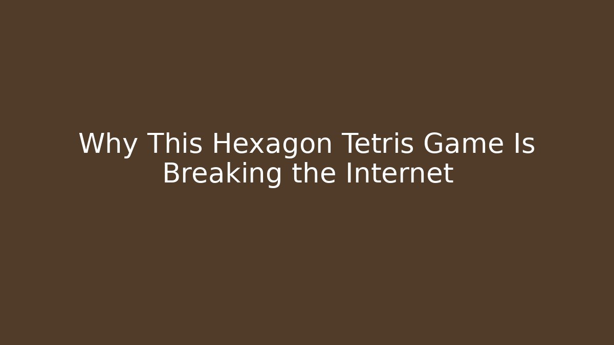 Why This Hexagon Tetris Game Is Breaking the Internet